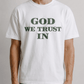 God We Trust In Tee